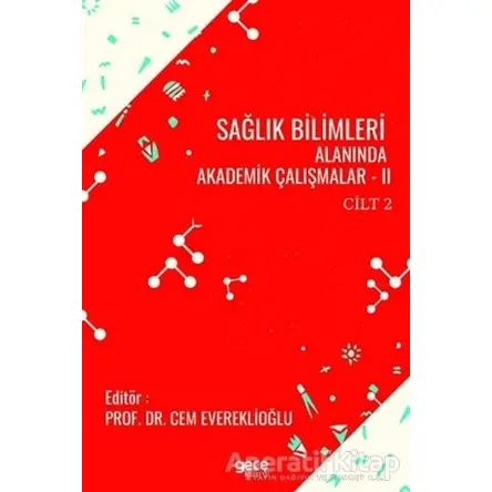 Sağlık Bilimleri Alanında Akademik Çalışmalar - 2 Cilt 2 - Cem Evereklioğlu - Gece Kitaplığı