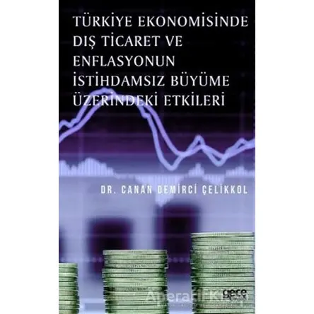 Türkiye Ekonomisinde Dış Ticaret ve Enflasyonun İstihdamsız Büyüme Üzerindeki Etkileri