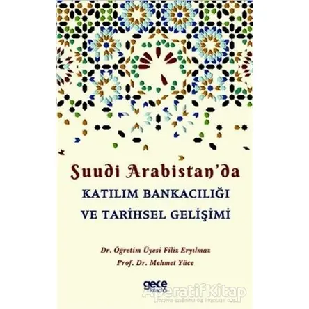 Suudi Arabistanda Katılım Bankacılığı ve Tarihsel Gelişimi - Filiz Eryılmaz - Gece Kitaplığı