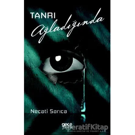 Tanrı Ağladığında - Necati Sarıca - Gece Kitaplığı