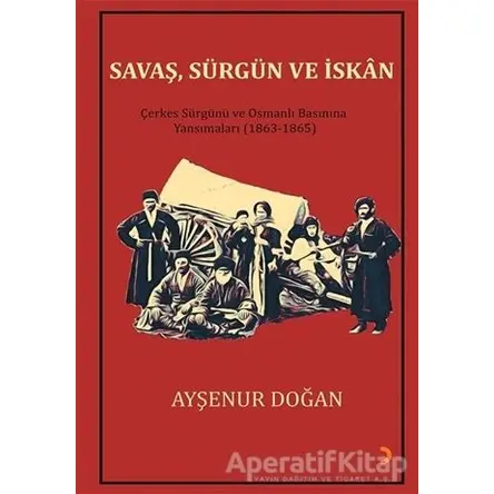 Savaş, Sürgün ve İskan - Ayşenur Doğan - Cinius Yayınları
