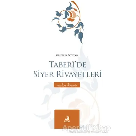 Taberi’de Siyer Rivayetleri - Medine Dönemi - Mustafa Soycan - Fecr Yayınları