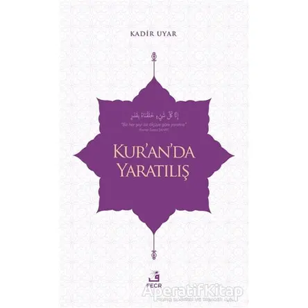 Kur’an’da Yaratılış - Kadir Uyar - Fecr Yayınları