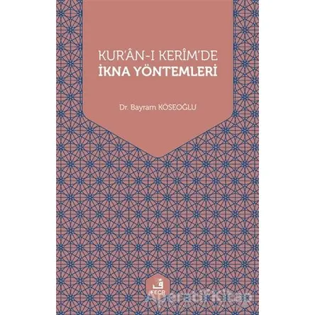 Kuran-ı Kerimde İkna Yöntemleri - Bayram Köseoğlu - Fecr Yayınları