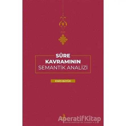 Sure Kavramının Semantik Analizi - Enes Büyük - Fecr Yayınları