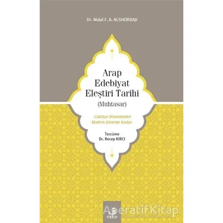 Arap Edebiyat Eleştiri Tarihi (Muhtasar) - Nidal F. A. Alshorbajı - Fecr Yayınları