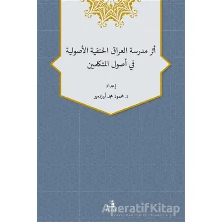 Eseru Medreseti’l-Iraki’l-Hanefiyye’l-Usuliyye fi Usuli’l-Mütekellimin