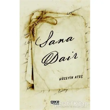 Sana Dair - Hüseyin Ateş - Gece Kitaplığı