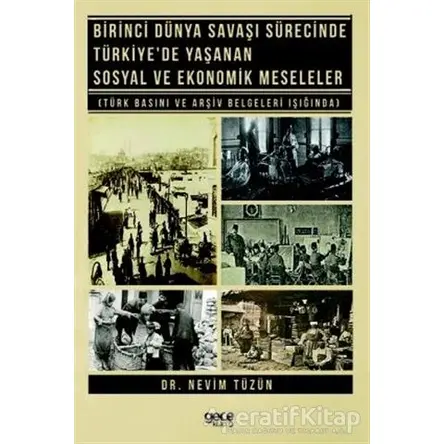 Birinci Dünya Savaşı Sürecinde Türkiyede Yaşanan Sosyal ve Ekonomik Meseleler