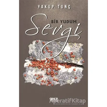 Bir Yudum Sevgi - Yakup Tunç - Gece Kitaplığı