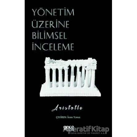 Yönetim Üzerine Bilimsel İnceleme - Aristotle - Gece Kitaplığı