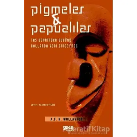 Pigmeler ve Papualılar - A.F.R. Wollaston - Gece Kitaplığı