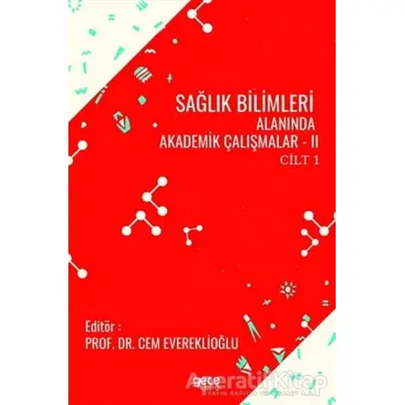 Sağlık Bilimleri Alanında Akademik Çalışmalar - 2 Cilt 1 - Cem Evereklioğlu - Gece Kitaplığı