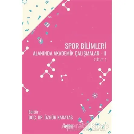Spor Bilimleri Alanında Akademik Çalışmalar 2 Cilt 1 - Özgür Karataş - Gece Kitaplığı