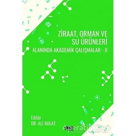 Ziraat Orman ve Su Ürünleri Alanında Akademik Çalışmalar - 2 - Ali Bolat - Gece Kitaplığı