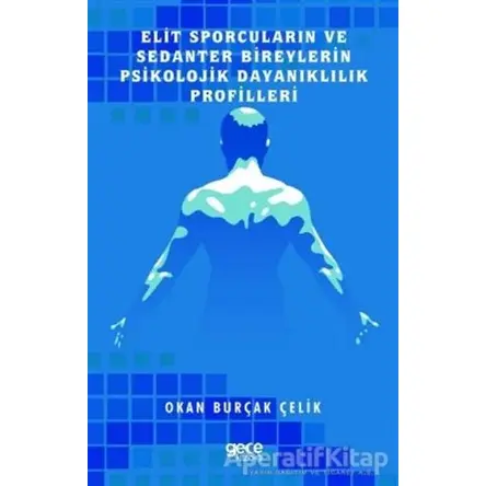 Elit Sporcuların ve Sedanter Bireylerin Psikolojik Dayanıklılık Profilleri