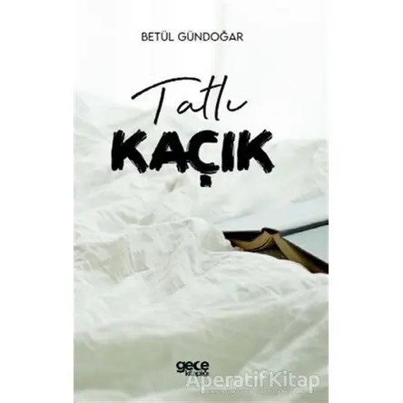 Tatlı Kaçık - Betül Gündoğar - Gece Kitaplığı