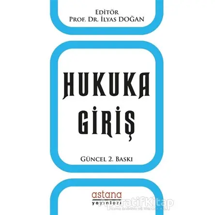 Hukuka Giriş - İlyas Doğan - Astana Yayınları