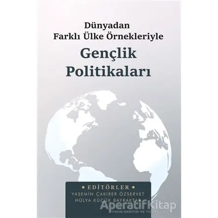 Dünyadan Farklı Ülke Örnekleriyle Gençlik Politikaları - Yasemin Çakırer Özservet - Astana Yayınları
