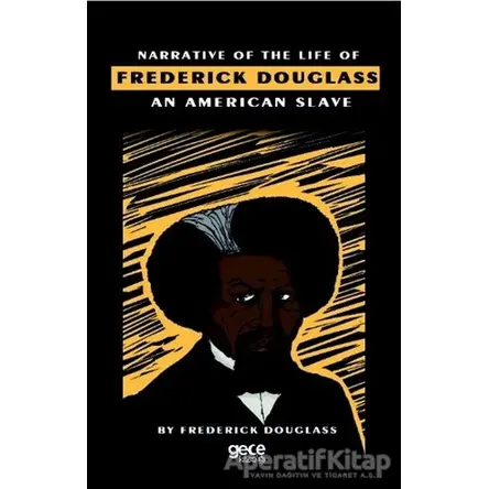 Narrative Of The Life Of Frederick Douglass An American Slave - Frederick Douglass - Gece Kitaplığı