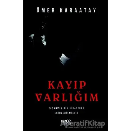 Kayıp Varlığım - Ömer Karaatay - Gece Kitaplığı