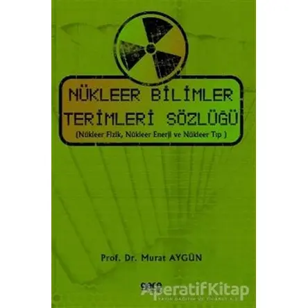 Nükleer Bilimler Terimleri Sözlüğü - Murat Aygün - Gece Kitaplığı