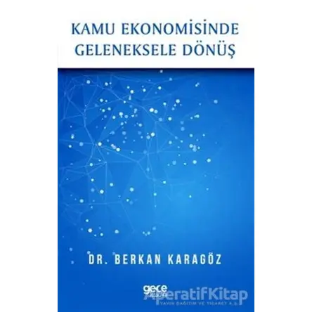 Kamu Ekonomisinde Geleneksele Dönüş - Berkan Karagöz - Gece Kitaplığı