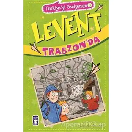 Levent Trabzonda - Türkiyeyi Geziyorum 3 - Mustafa Orakçı - Timaş Çocuk