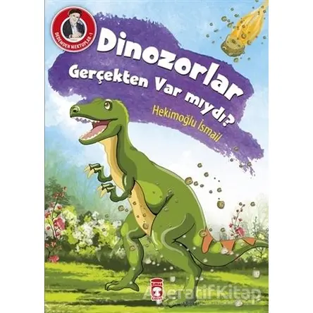 Dinazorlar Gerçekten Var mıydı? - Hekimoğlu İsmail - Timaş Çocuk