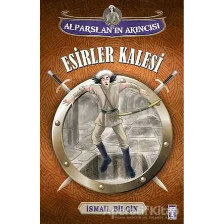 Alparslanın Akıncısı : Esirler Kalesi - İsmail Bilgin - Genç Timaş