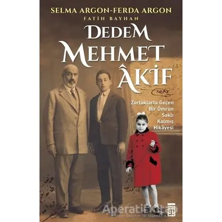 Dedem Mehmet Akif - Selma Argon - Timaş Yayınları