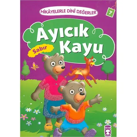 Hikayelerle Dini Değerler 7 - Ayıcık Kayu Sabır - Asiye Aslı Aslaner - Timaş Çocuk