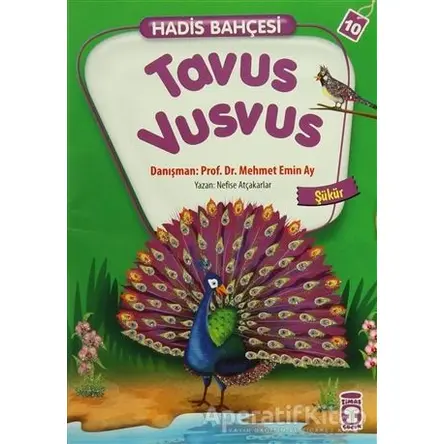 Hadis Bahçesi 10 : Tavus Vusvus Şükür - Nefise Atçakarlar - Timaş Çocuk