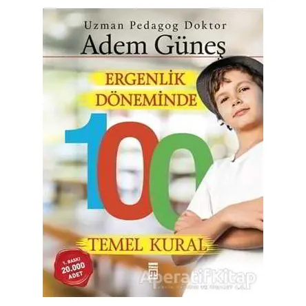 Ergenlik Döneminde 100 Temel Kural - Adem Güneş - Timaş Yayınları