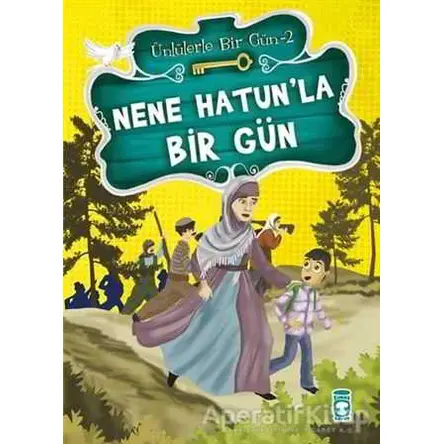 Nene Hatun’la Bir Gün - Mustafa Orakçı - Timaş Çocuk