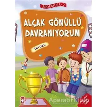 Alçakgönüllü Davranıyorum - Tevazu - Erdemler Serisi 2 - Necla Saydam - Timaş Çocuk