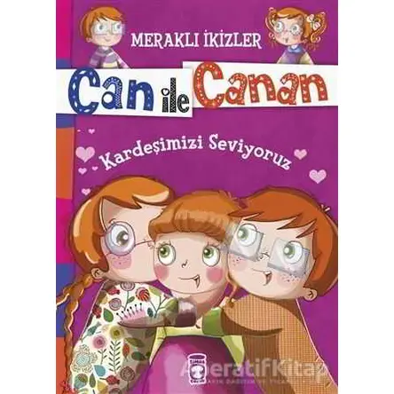 Can ile Canan - Kardeşimizi Seviyoruz - Nefise Atçakarlar - Timaş Gülce Çocuk