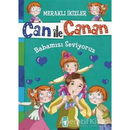Can ile Canan - Babamızı Seviyoruz - Nefise Atçakarlar - Timaş Gülce Çocuk