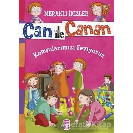 Can ile Canan - Komşularımızı Seviyoruz - Nefise Atçakarlar - Timaş Gülce Çocuk