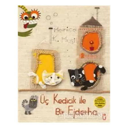 Üç Kedicik ile Bir Ejderha - Manica Musil - Timaş Çocuk - İlk Gençlik