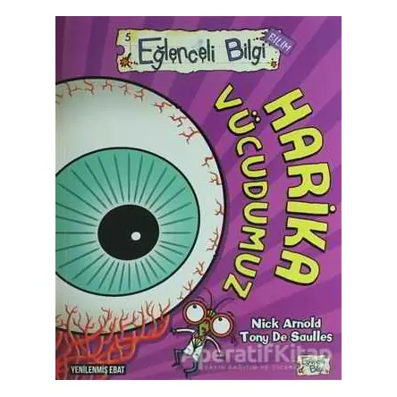 Harika Vücudumuz - Nick Arnold - Eğlenceli Bilgi Yayınları