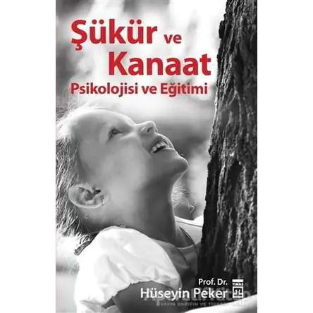 Şükür ve Kanaat Psikolojisi ve Eğitimi - Hüseyin Peker - Timaş Yayınları