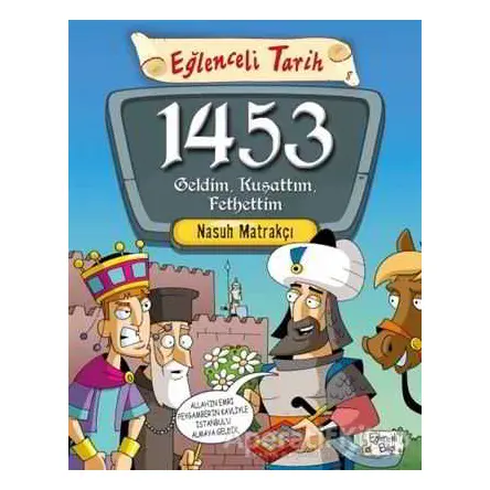 1453 Geldim, Kuşattım, Fethettim - Nasuh Matrakçı - Eğlenceli Bilgi Yayınları