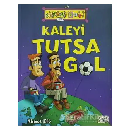 Kaleyi Tutsa Gol - Eğlenceli Hobi 19 - Ahmet Efe - Eğlenceli Bilgi Yayınları