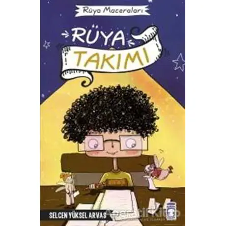 Rüya Takımı - Selcen Yüksel Arvas - Timaş Çocuk