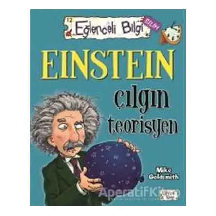 Einstein Çılgın Teorisyen Eğlenceli Bilgi 60 - Mike Goldsmith - Eğlenceli Bilgi Yayınları