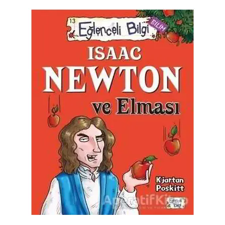 Isaac Newton ve Elması Eğlenceli Bilgi - 61 - Kjartan Poskitt - Eğlenceli Bilgi Yayınları