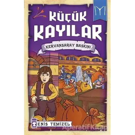 Küçük Kayılar - Kervansaray Baskını - Enis Temizel - Timaş Çocuk