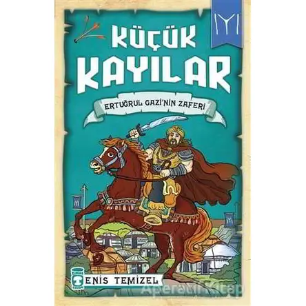 Küçük Kayılar - Ertuğrul Gazinin Zaferi - Enis Temizel - Timaş Çocuk