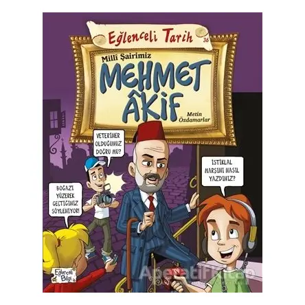 Milli Şairimiz Mehmet Akif - Metin Özdamarlar - Eğlenceli Bilgi Yayınları
